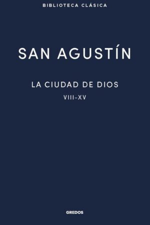 Libros de Historia Grecorromana-Clásicos-La ciudad de Dios VIII-XV