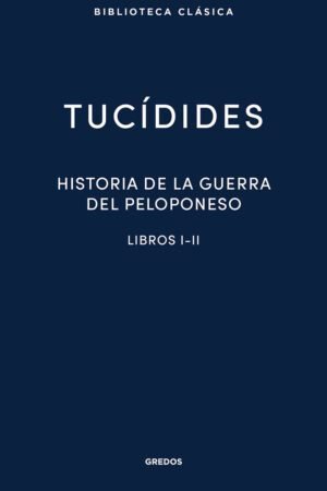 Libros de Historia Grecorromana-Clásicos-Historia de la Guerra del Peloponeso I-II