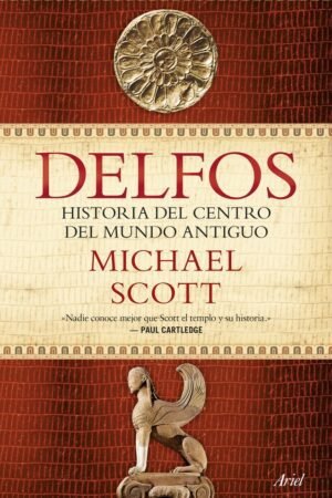Libros de Historia Grecorromana-Grecia-Delfos. Historia del centro del mundo antiguo