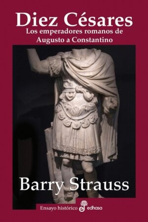 Libros de Historia Grecorromana-Roma-Diez Césares. Los emperadores romanos de Augusto a Constatino