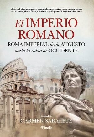 Libros de Historia Grecorromana-Roma-El Imperio Romano. Roma imperial desde Augusto hasta la caída de Occidente