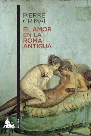 Libros de Historia Grecorromana-Amor-El amor en la Roma antigua