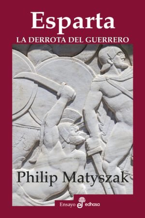 Libros de Historia Grecorromana-Grecia-Esparta. La derrota del guerrero