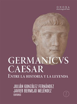Libros de Historia Grecorromana-Biografías-Germanicvs Caesar. Entre la historia y la leyenda