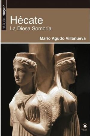 Libros de Historia Grecorromana-Grecia-Hécate. La diosa sombría