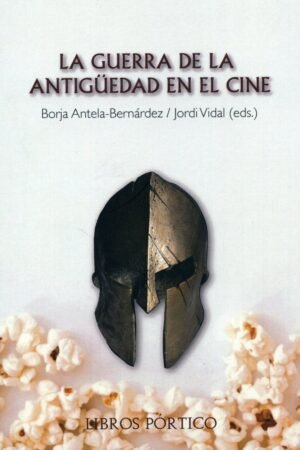 Libros de Historia Grecorromana-Grecia y Roma-La guerra de la antigüedad en el cine