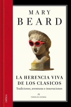 Libros de Historia Grecorromana-Mundo Grecorromano-La herencia viva de los clásicos. Tradiciones, aventuras e innovaciones