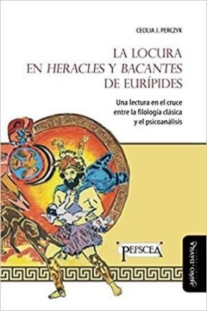 Libros de Historia Grecolatina-Clásicos-La locura en Heracles y Bacantes de Eurípides