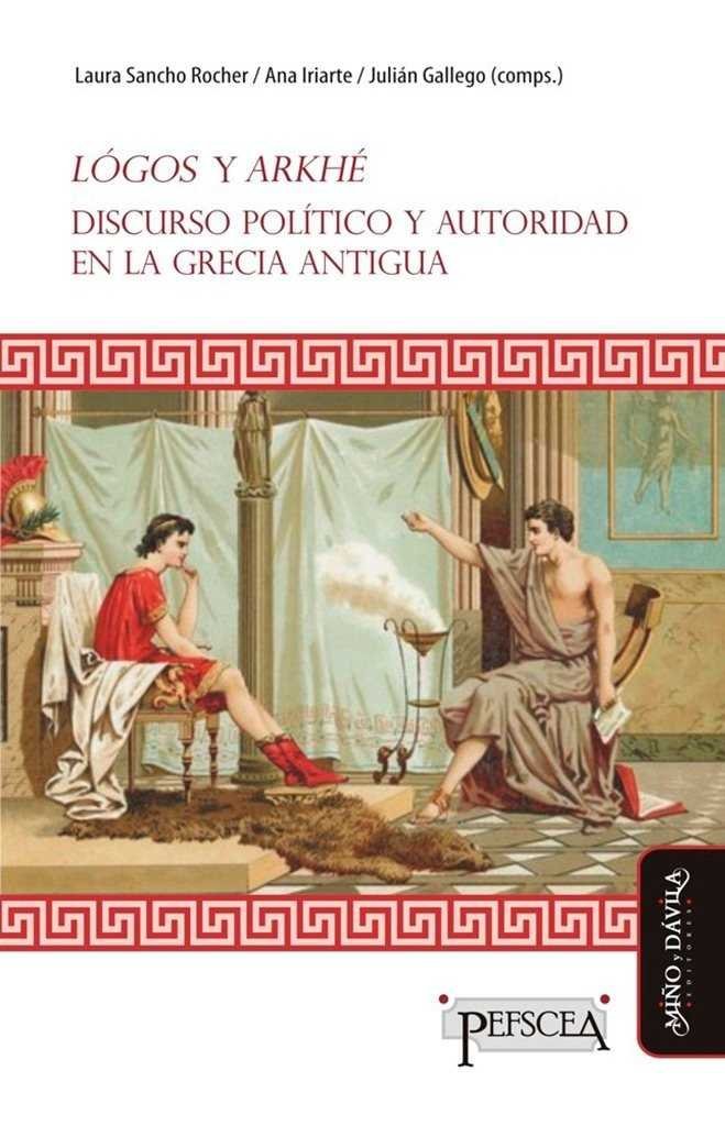 Libros de Historia Grecorromana-Clásicos-Lógos y arkhé. Discurso político y autoridad en la Grecia Antigua