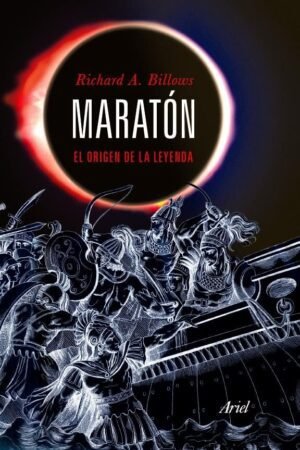 Libros de Historia Grecorromana-Grecia-Maratón. El origen de la leyenda