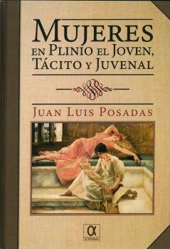 Libros de Historia Grecorromana-Clásicos-Mujeres en Plinio el Joven, Tácito y Juvenal