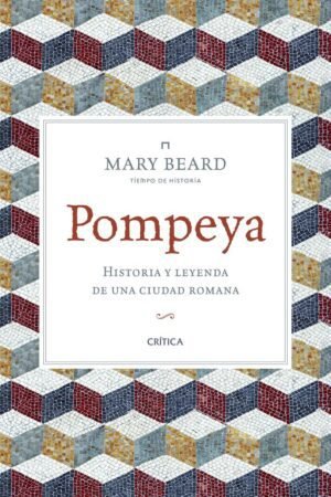 Libros de Historia Grecorromana-Roma-Pompeya. Historia y leyenda de una ciudad romana