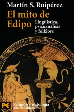 Libros de Historia Grecorromana-Mitología y Religión-El mito de Edipo. Lingüística, psicoanálisis y folklore