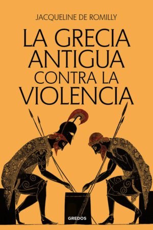 Libros de Historia Grecorromana-Grecia-La Grecia antigua contra la violencia