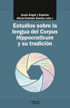 Libros de Historia Historia Grecorromana-Clásicos Grecolatinos-Estudios sobre la lengua del Corpus Hippocraticum y su tradición