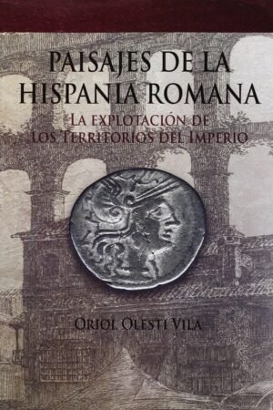 Libros de Historia Grecorromana-Roma-Paisajes de la Hispania romana
