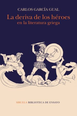 Libros de Historia Grecorromana-Clásicos Grecolatinos-La deriva de los héroes en la literatura griega