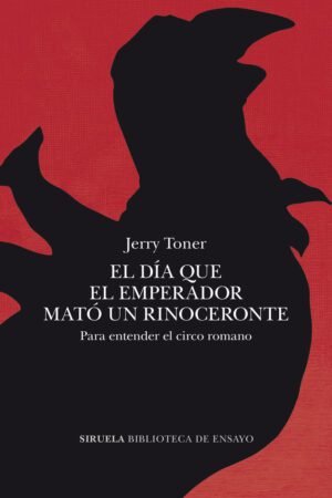 Libros de Historia Grecorromana-Roma-El día que el emperador mató un rinoceronte
