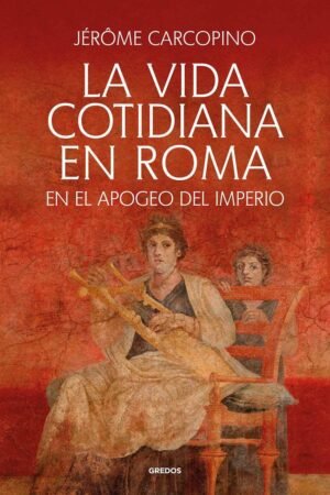 Libros de Historia Grecorromana-Roma-La vida cotidiana en Roma