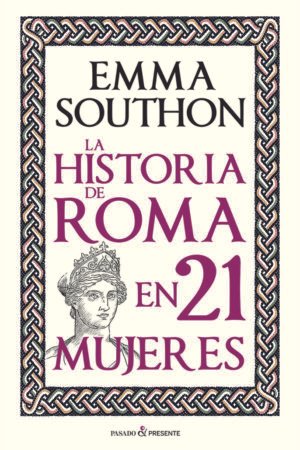 Libros de Historia Grecorromana-Roma-La Historia de Roma en 21 mujeres