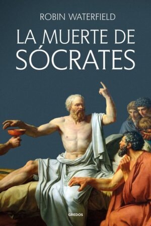 Libros de Historia Grecorromana-Clásicos Grecolatinos-La muerte de Sócrates